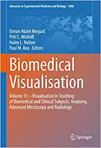 Biomedical Visualisation: Volume 15 ‒ Visualisation in Teaching of Biomedical and Clinical Subjects: Anatomy, Advanced Microscopy and Radiology (Advances in Experimental Medicine and Biology, 1406) (EPUB)