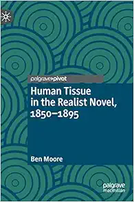 Human Tissue in the Realist Novel, 1850-1895 (Palgrave Studies in Literature, Science and Medicine) (Original PDF from Publisher)