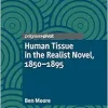 Human Tissue in the Realist Novel, 1850-1895 (Palgrave Studies in Literature, Science and Medicine) (EPUB)