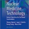 Nuclear Medicine Technology: Review Questions for the Board Examinations, 6th Edition (Original PDF from Publisher)