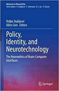 Policy, Identity, and Neurotechnology: The Neuroethics of Brain-Computer Interfaces (Advances in Neuroethics) (Original PDF from Publisher)