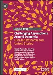 Challenging Assumptions Around Dementia: User-led Research and Untold Stories (Original PDF from Publisher)