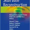 Skull Base Reconstruction: Management of Cerebrospinal Fluid Leaks and Skull Base Defects (Original PDF from Publisher)