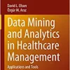 Data Mining and Analytics in Healthcare Management: Applications and Tools (International Series in Operations Research & Management Science, 341) (Original PDF from Publisher)