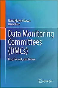Data Monitoring Committees (DMCs): Past, Present, and Future (Original PDF from Publisher)