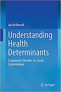 Understanding Health Determinants: Explanatory Theories for Social Epidemiology (Original PDF from Publisher)