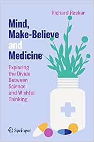 Mind, Make-Believe and Medicine: Exploring the Divide Between Science and Wishful Thinking (Original PDF from Publisher)