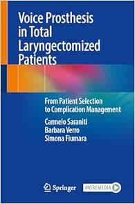 Voice Prosthesis in Total Laryngectomized Patients: From Patient Selection to Complication Management (EPUB)