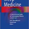 Sleep Medicine: A Comprehensive Guide for Transitioning Pediatric to Adult Care (Original PDF from Publisher)