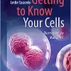 Getting to Know Your Cells (Original PDF from Publisher)