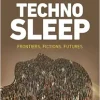 Technosleep: Frontiers, Fictions, Futures (EPUB)