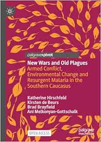 New Wars and Old Plagues: Armed Conflict, Environmental Change and Resurgent Malaria in the Southern Caucasus (EPUB)