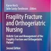 Fragility Fracture and Orthogeriatric Nursing: Holistic Care and Management of the Fragility Fracture and Orthogeriatric Patient (Perspectives in Nursing Management and Care for Older Adults), 2nd Edition (Original PDF from Publisher)