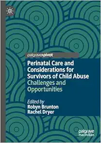 Perinatal Care and Considerations for Survivors of Child Abuse: Challenges and Opportunities (Original PDF from Publisher)