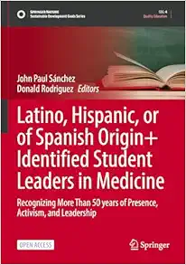 Latino, Hispanic, or of Spanish Origin+ Identified Student Leaders in Medicine: Recognizing More Than 50 years of Presence, Activism, and Leadership (Sustainable Development Goals Series) (EPUB)