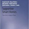 Supportive Smart Homes: Their Role in Aging in Place (Synthesis Lectures on Technology and Health) (Original PDF from Publisher)