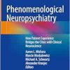 Phenomenological Neuropsychiatry: How Patient Experience Bridges the Clinic with Clinical Neuroscience (Original PDF from Publisher)