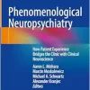 Phenomenological Neuropsychiatry: How Patient Experience Bridges the Clinic with Clinical Neuroscience (EPUB)