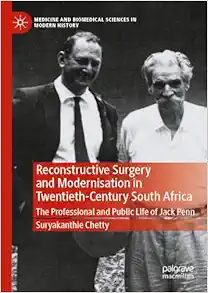 Reconstructive Surgery and Modernisation in Twentieth-Century South Africa: The Professional and Public Life of Jack Penn (Medicine and Biomedical Sciences in Modern History) (EPUB)