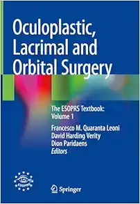 Oculoplastic, Lacrimal and Orbital Surgery: The ESOPRS Textbook: Volume 1 (Original PDF from Publisher)