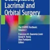 Oculoplastic, Lacrimal and Orbital Surgery: The ESOPRS Textbook: Volume 2 (Original PDF from Publisher)