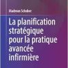 La planification stratégique pour la pratique avancée infirmière (Advanced Practice in Nursing) (French Edition) (EPUB)