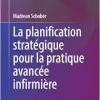 La planification stratégique pour la pratique avancée infirmière (Advanced Practice in Nursing) (French Edition) (Original PDF from Publisher)