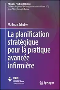 La planification stratégique pour la pratique avancée infirmière (Advanced Practice in Nursing) (French Edition) (Original PDF from Publisher)