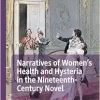 Narratives of Women’s Health and Hysteria in the Nineteenth-Century Novel (Palgrave Studies in Literature, Science and Medicine) (EPUB)