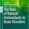 The Role of Natural Antioxidants in Brain Disorders (Food Bioactive Ingredients) (Original PDF from Publisher)