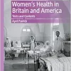 Women’s Health in Britain and America: Texts and Contexts (Humanities and Healthcare: Practical and Pedagogical Guides) (EPUB)