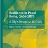 Resilience in Papal Rome, 1656-1870: A City’s Response to Crisis (Original PDF from Publisher)