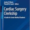 Cardiac Surgery Clerkship: A Guide for Senior Medical Students (Contemporary Surgical Clerkships) (Original PDF from Publisher)