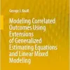 Modeling Correlated Outcomes Using Extensions of Generalized Estimating Equations and Linear Mixed Modeling (EPUB)