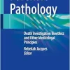 Forensic Pathology: Death Investigation Bioethics and Other Medicolegal Principles (Original PDF from Publisher)