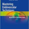Mastering Endovascular Techniques: Tips and Tricks in Endovascular Surgery (EPUB)