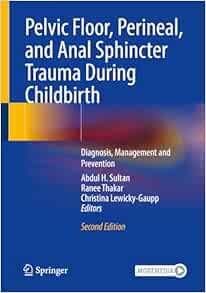 Pelvic Floor, Perineal, and Anal Sphincter Trauma During Childbirth: Diagnosis, Management and Prevention, 2nd Edition (EPUB)