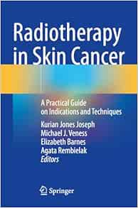 Radiotherapy in Skin Cancer: A Practical Guide on Indications and Techniques (EPUB)