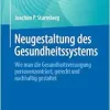 Neugestaltung des Gesundheitssystems: Wie man die Gesundheitsversorgung personenzentriert, gerecht und nachhaltig gestaltet (German Edition) (Original PDF from Publisher)