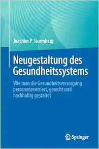 Neugestaltung des Gesundheitssystems: Wie man die Gesundheitsversorgung personenzentriert, gerecht und nachhaltig gestaltet (German Edition) (Original PDF from Publisher)