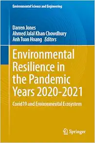 Environmental Resilience in the Pandemic Years 2020–2021: COVID-19 and Environmental Ecosystem (Environmental Science and Engineering) (Original PDF from Publisher)