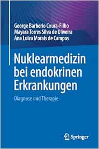 Nuklearmedizin bei endokrinen Erkrankungen: Diagnose und Therapie (German Edition) (Original PDF from Publisher)