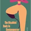 The Disabled Body in Contemporary Art, 2nd Edition (Original PDF from Publisher)