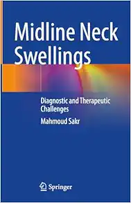 Midline Neck Swellings: Diagnostic and Therapeutic Challenges (EPUB)
