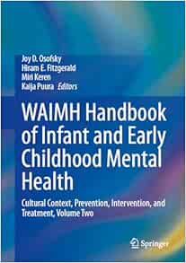WAIMH Handbook of Infant and Early Childhood Mental Health: Cultural Context, Prevention, Intervention, and Treatment, Volume Two (Original PDF from Publisher)