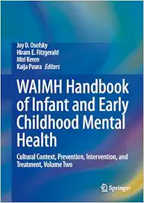 WAIMH Handbook of Infant and Early Childhood Mental Health: Cultural Context, Prevention, Intervention, and Treatment, Volume Two (EPUB)