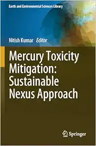 Mercury Toxicity Mitigation: Sustainable Nexus Approach (Earth and Environmental Sciences Library) (Original PDF from Publisher)