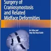 Surgery of Craniosynostosis and Related Midface Deformities: An Atlas and Step-by-Step Guide, 2024th Edition (Original PDF from Publisher)