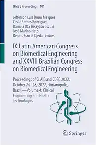IX Latin American Congress on Biomedical Engineering and XXVIII Brazilian Congress on Biomedical Engineering: Proceedings of CLAIB and CBEB 2022, … Health Technologies (IFMBE Proceedings, 101) (Original PDF from Publisher)
