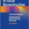 Local Flaps in Facial Reconstruction: A Defect Based Approach, 2nd Edition (Original PDF from Publisher)
